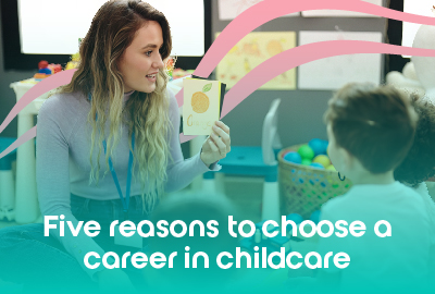 5 Reasons To Choose A Career In Childcare