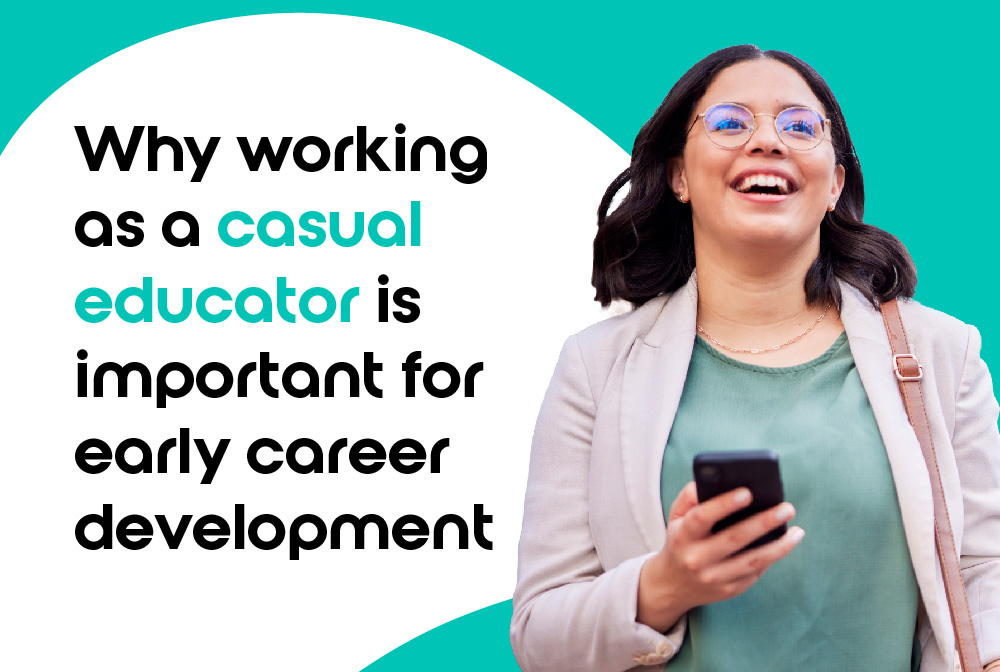 Why Working As A Casual Educator Is Important For Early Career Development