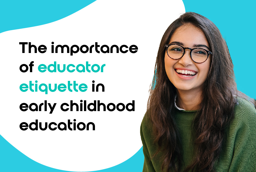 The Importance Of Educator Etiquette In Early Childhood Education