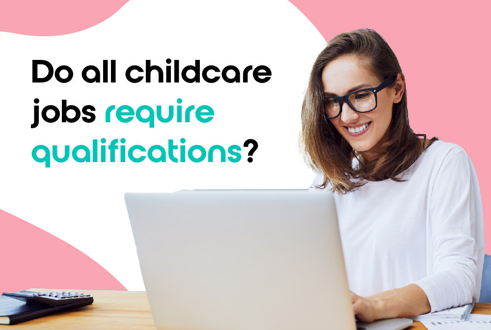 Do All Childcare Jobs Require Qualifications?