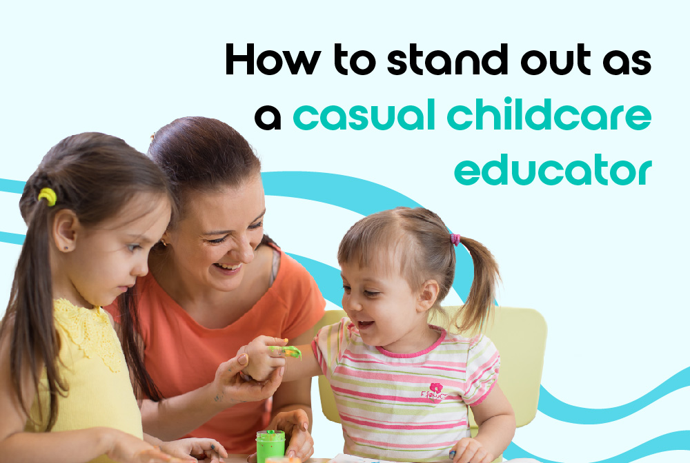 How To Stand Out As A Casual Childcare Educator