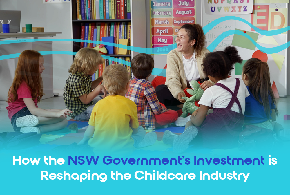 How the NSW Government's Investment is Reshaping the Childcare Industry